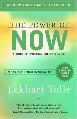 The Power of Now  A Guide to Spiritual Enlightenment, Eckhart Tolle