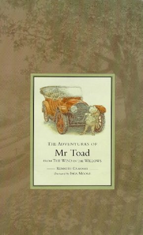 The Adventures of Mr Toad, from the Wind in the Willows, Kenneth Grahame; Inga Moore