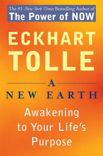 A New Earth  Awakening to Your Life's Purpose, Eckhart Tolle