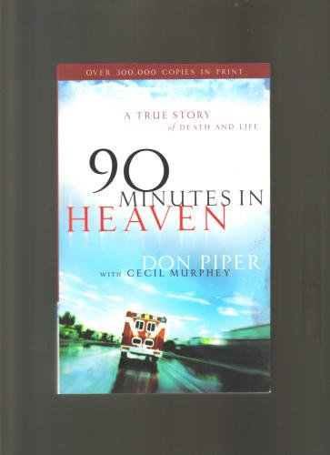 90 Minutes in Heaven a True Story of Dea, Don Piper