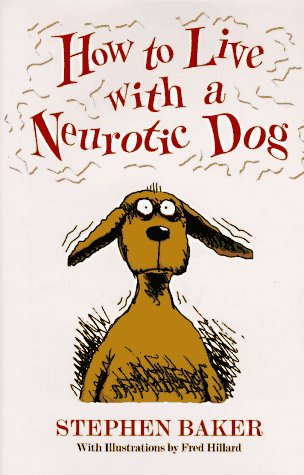 How to Live with a Neurotic Dog, Stephen Baker