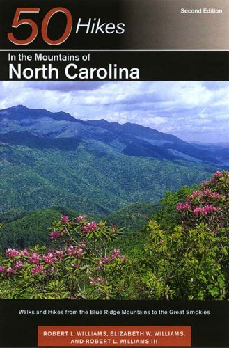 50 Hikes in the Mountains of North Carolina  Walks and Hikes from the Blue Ridge Mountains to the Great Smokies, Second Edition, Robert L. Williams & Elizabeth W. Williams & Robert L. Williams III