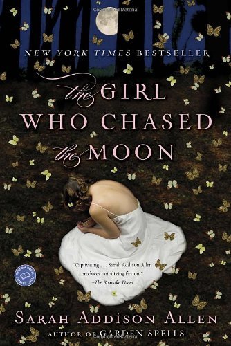 The Girl Who Chased the Moon  A Novel, Sarah Addison Allen