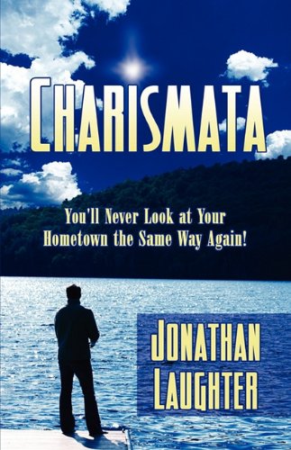 Charismata  You'll Never Look at Your Hometown the Same Way Again!, Jonathan Laughter