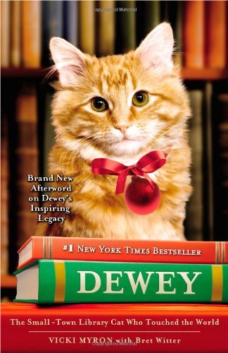 Dewey  The Small-Town Library Cat Who Touched the World, Vicki Myron & Bret Witter