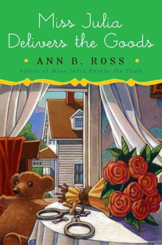 Miss Julia Delivers the Goods  A Novel, Ann B. Ross