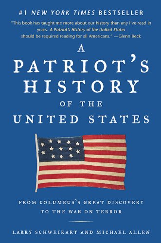 A Patriot's History of the United States  From Columbus's Great Discovery to the War on Terror, Larry Schweikart & Michael Allen