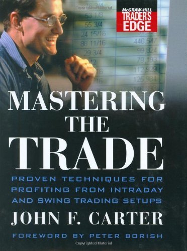 Mastering the Trade  Proven Techniques for Profiting from Intraday and Swing Trading Setups, John F. Carter